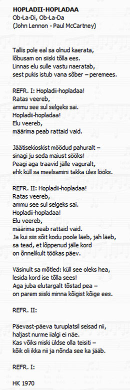 Hopladii-hopladaa. Aarne Oit (Аарнэ Ойт). Laulge kaasa! 18 (Пойте с нами! 18) Tallinn, kirjastus Eesti Raamat (Таллин, издательство Ээсти Раамат), 1970 - эстонский текст песни Hopladii-hopladaa (Ob-La-Di, Ob-La-Da) (1970)